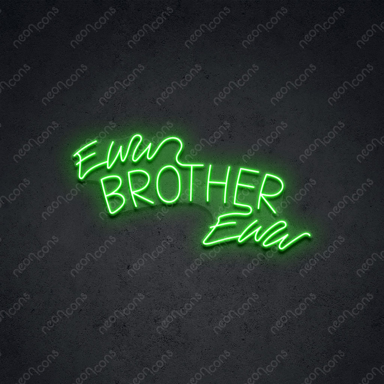 "Eww Brother Eww" LED Neon 45cm (1.5ft) / Green / LED Neon by Neon Icons