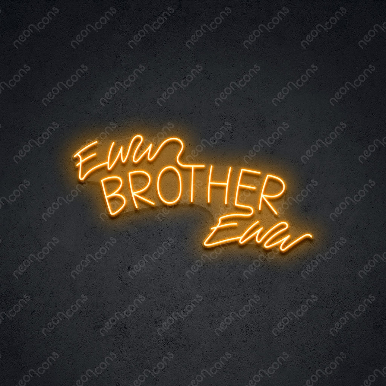 "Eww Brother Eww" LED Neon 45cm (1.5ft) / Orange / LED Neon by Neon Icons