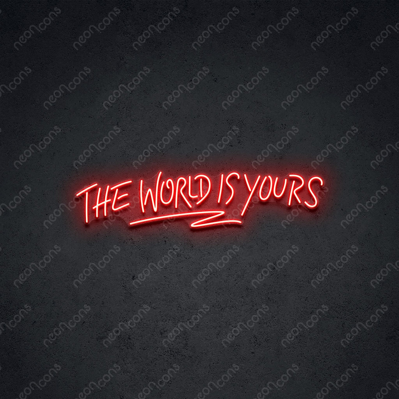 "The World Is Yours" Neon Sign by Neon Icons