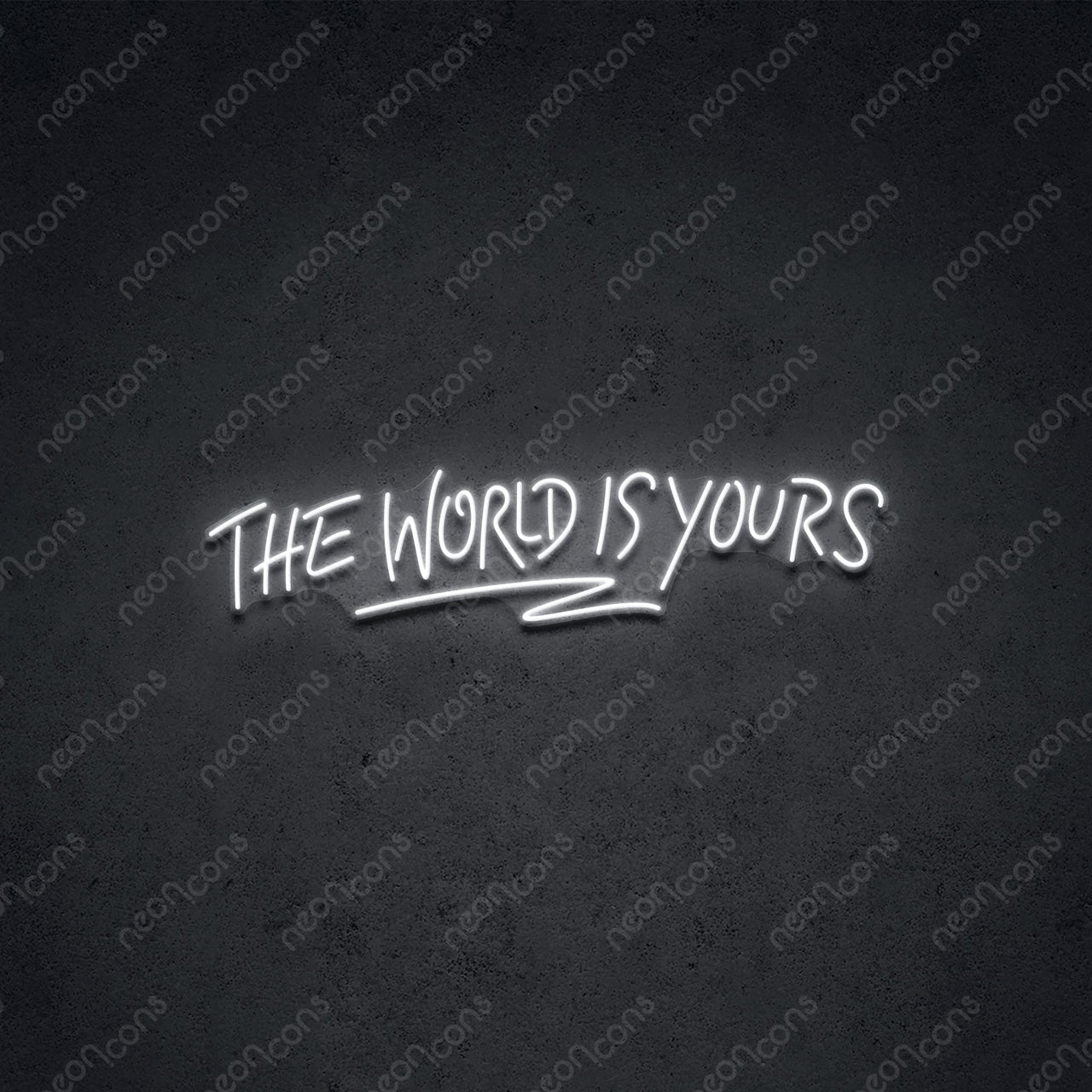 "The World Is Yours" Neon Sign by Neon Icons