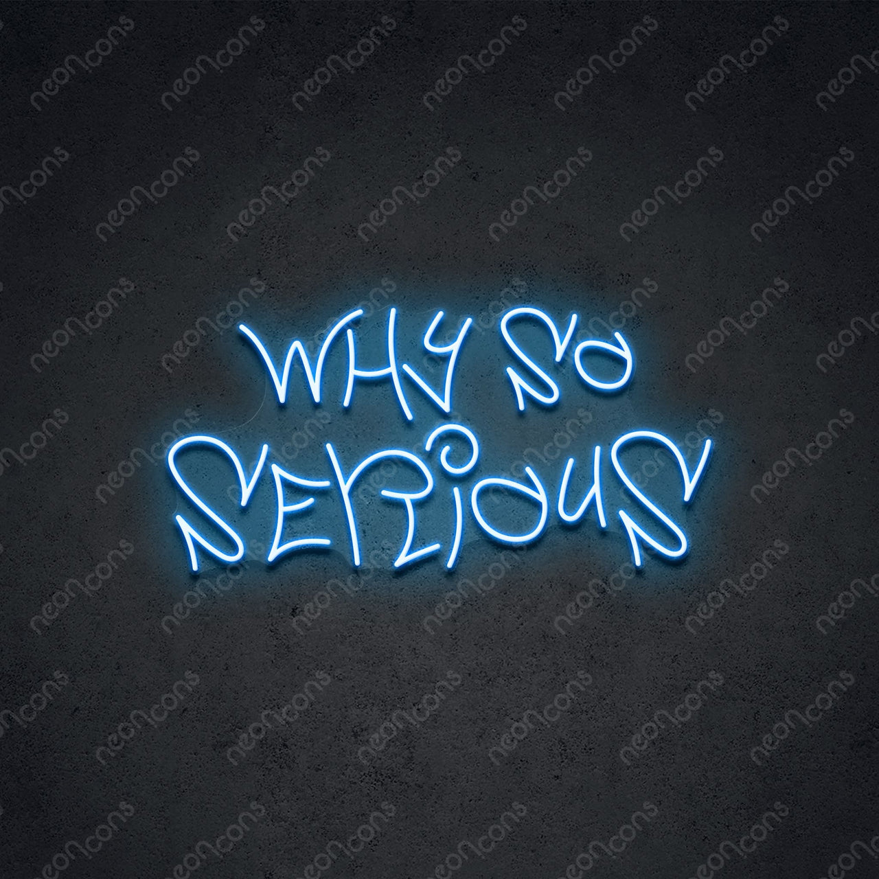 "Why So Serious" Neon Sign 60cm (2ft) / Ice Blue / LED Neon by Neon Icons