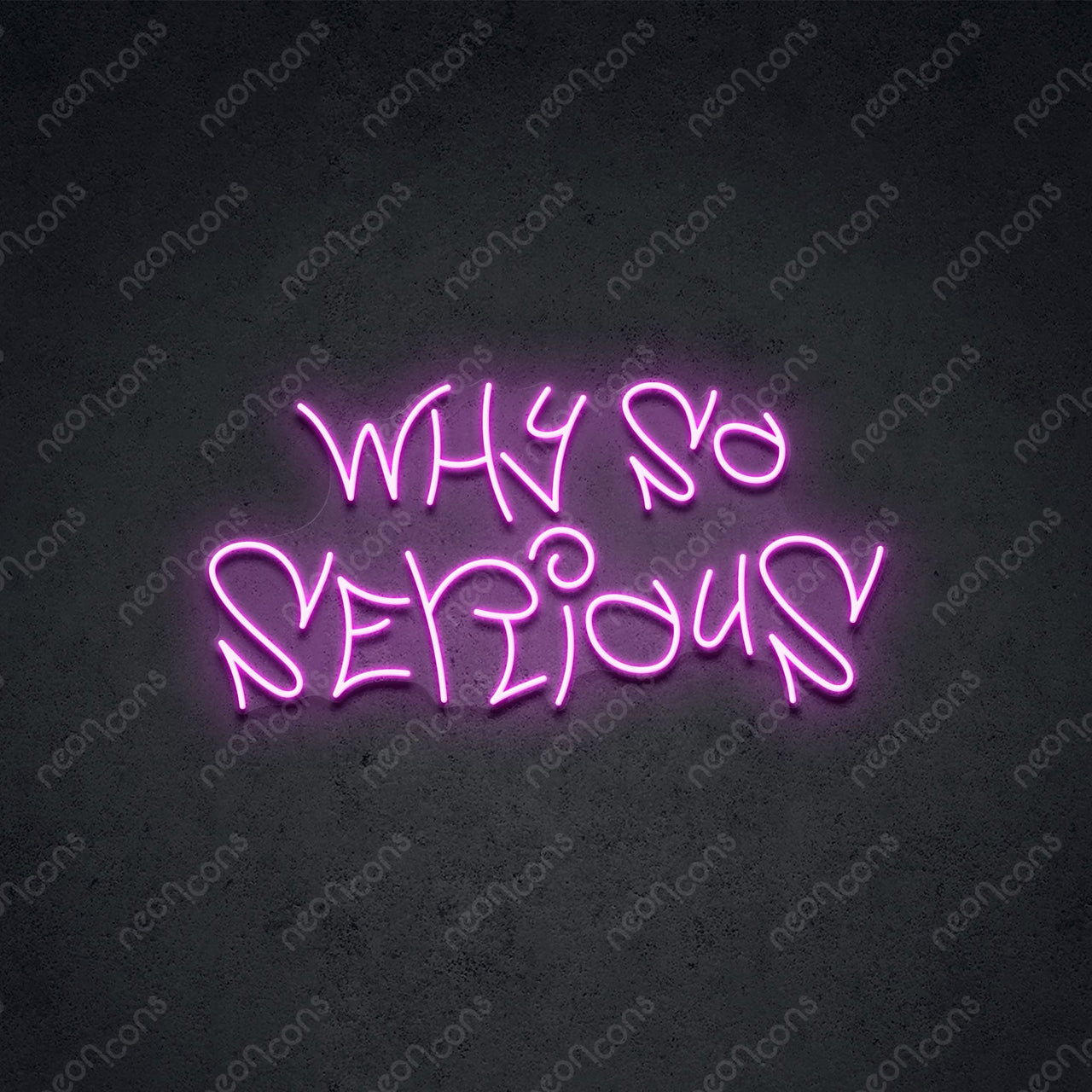 "Why So Serious" Neon Sign 60cm (2ft) / Pink / LED Neon by Neon Icons