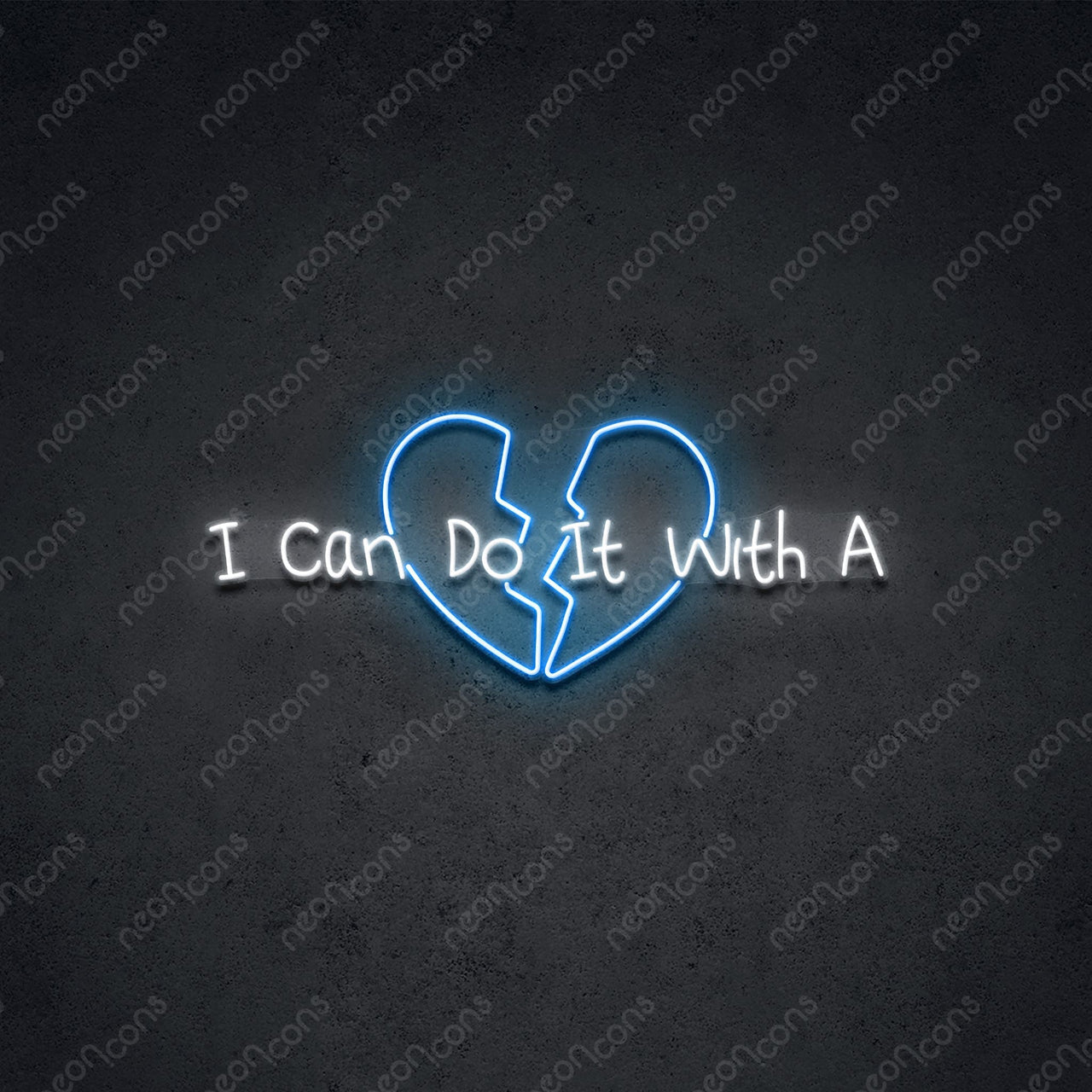 "With A Broken Heart" Neon Sign by Neon Icons