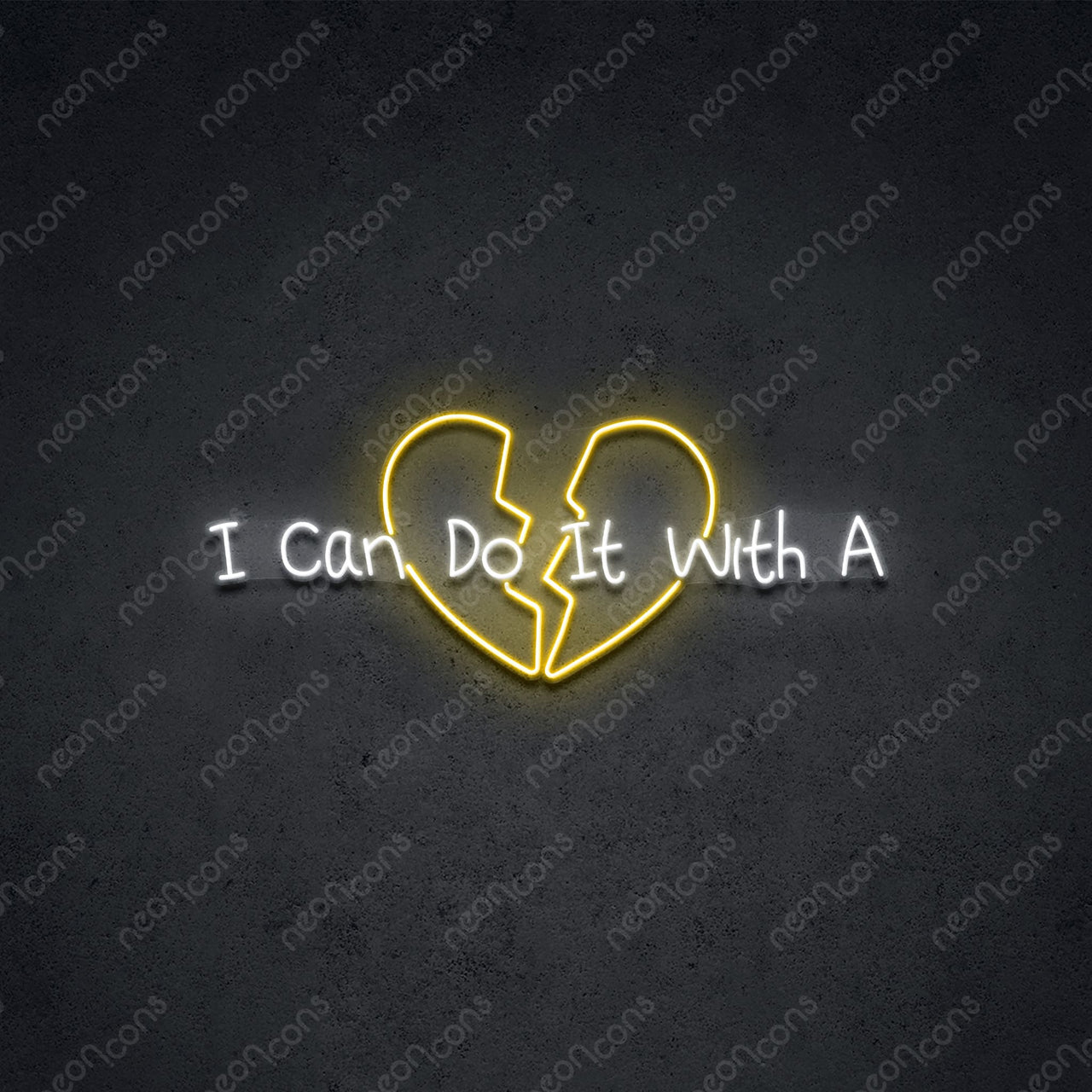 "With A Broken Heart" Neon Sign 75cm (2.5ft) / Yellow / LED Neon by Neon Icons