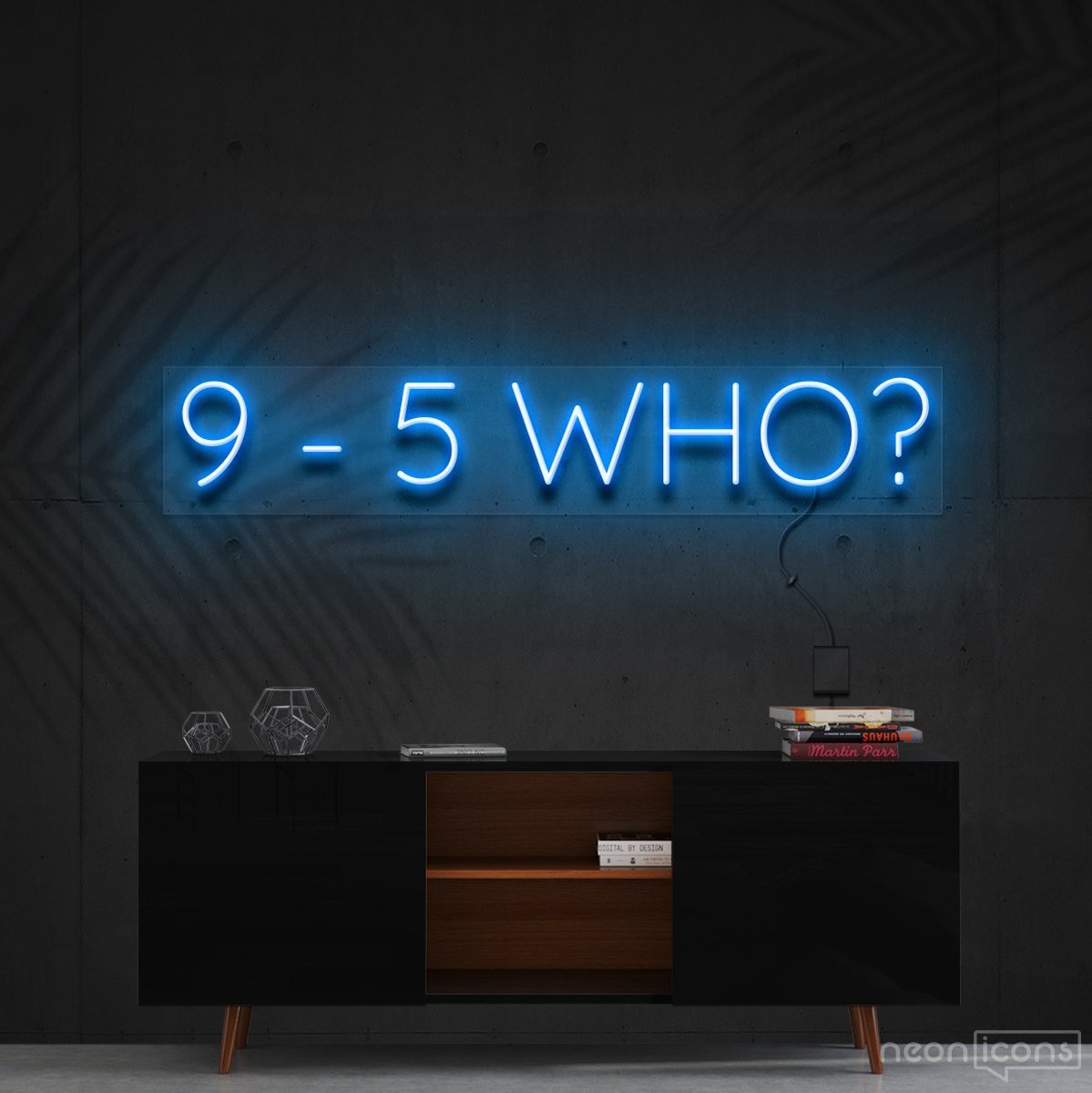 "9-5 Who?" Neon Sign 60cm (2ft) / Ice Blue / Cut to Shape by Neon Icons