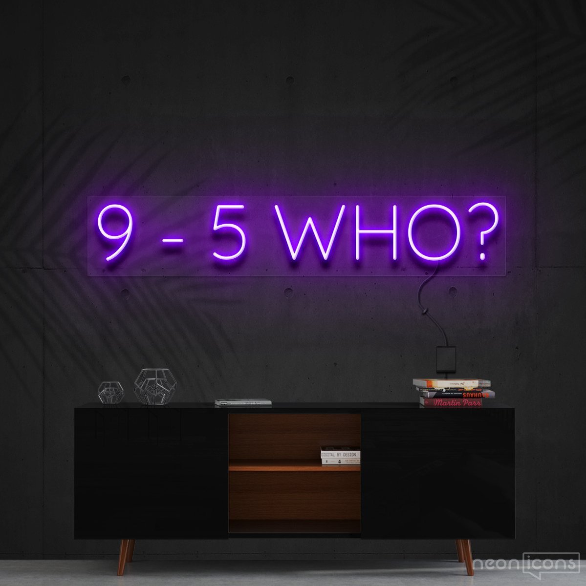 "9-5 Who?" Neon Sign 60cm (2ft) / Purple / Cut to Shape by Neon Icons