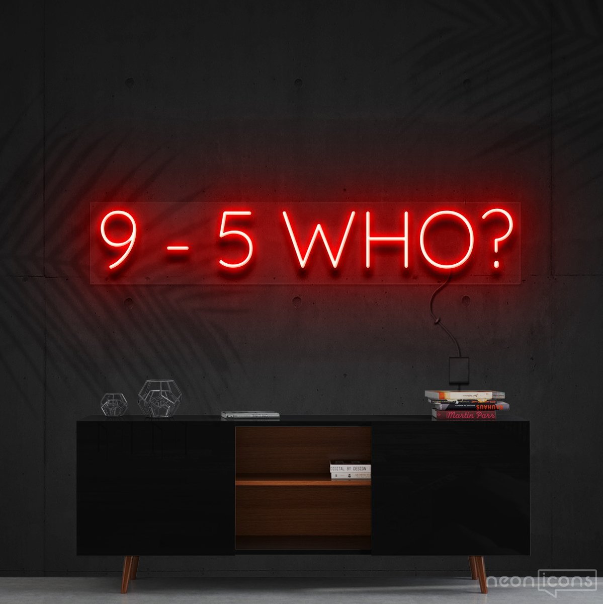 "9-5 Who?" Neon Sign 60cm (2ft) / Red / Cut to Shape by Neon Icons