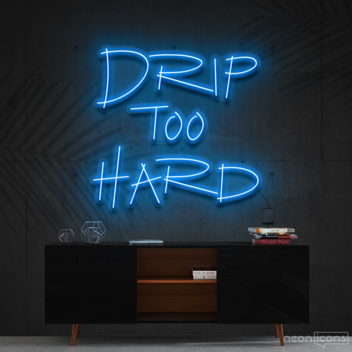 "Drip Too Hard" Neon Sign 60cm (2ft) / Ice Blue / Cut to Shape by Neon Icons