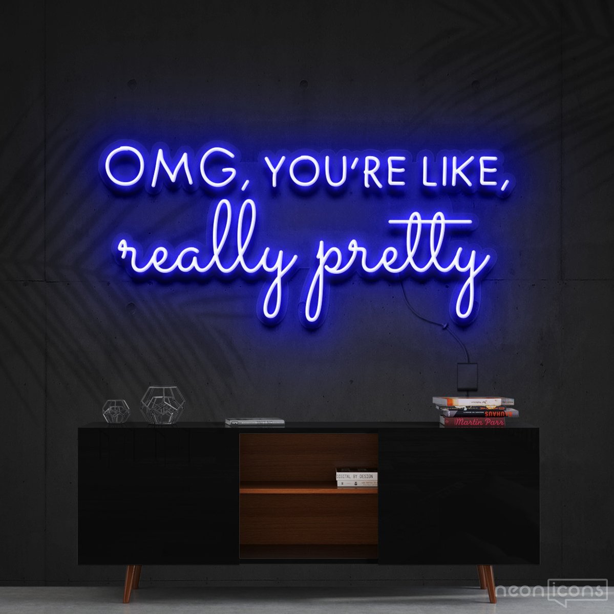 "OMG, You're Like, Really Pretty" Neon Sign 90cm (3ft) / Blue / Cut to Shape by Neon Icons
