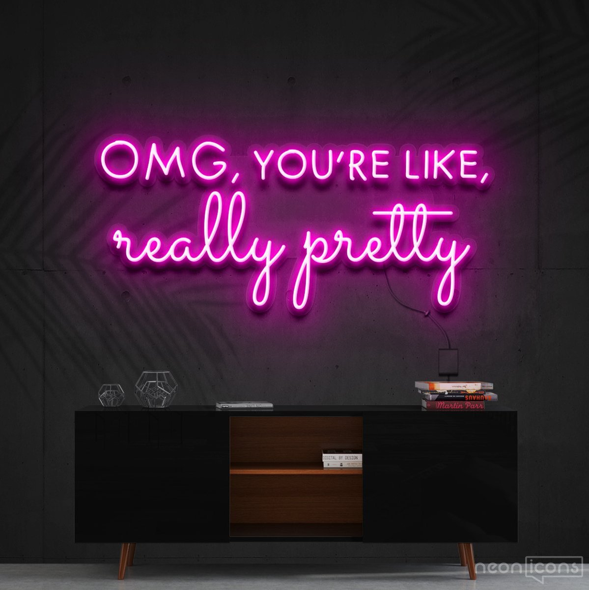 "OMG, You're Like, Really Pretty" Neon Sign 90cm (3ft) / Pink / Cut to Shape by Neon Icons