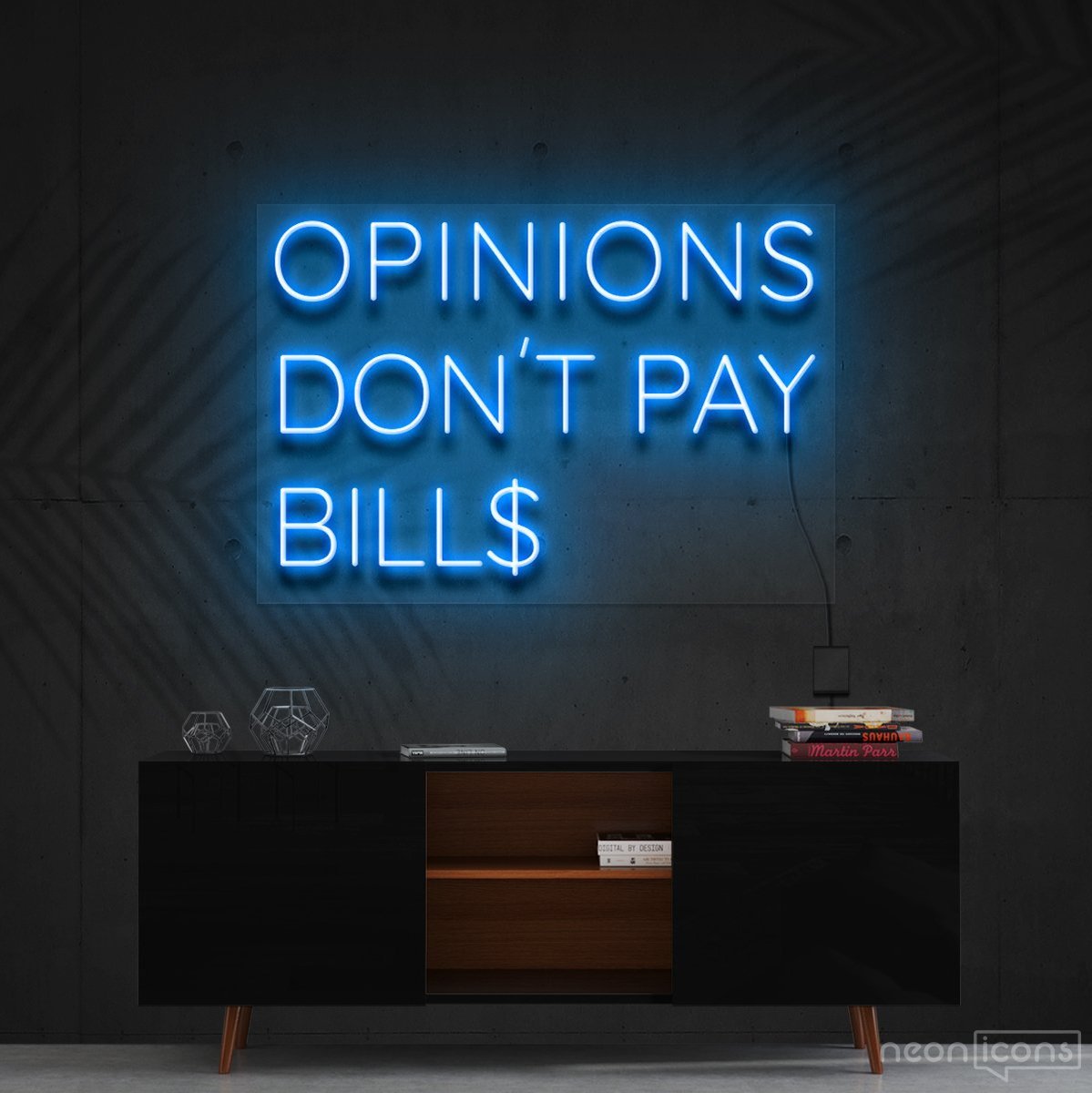 "Opinions Don't Pay Bills" Neon Sign 60cm (2ft) / Ice Blue / Cut to Shape by Neon Icons